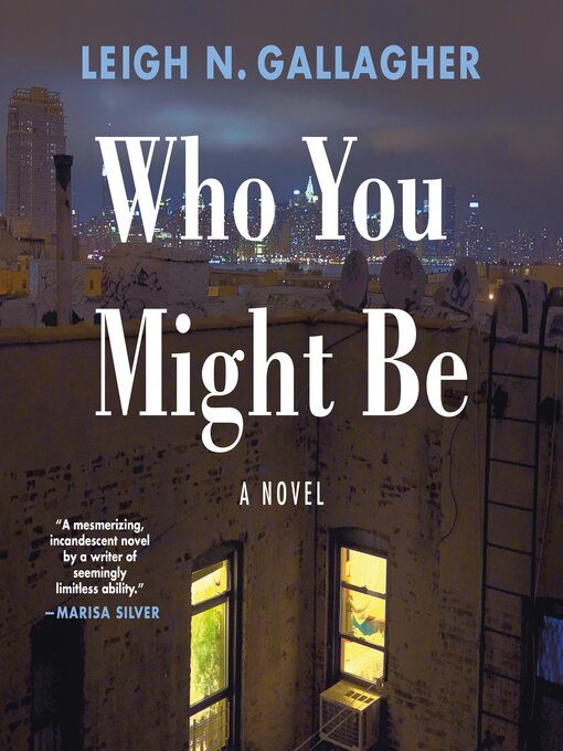 Title details for Who You Might Be by Leigh N. Gallagher - Available